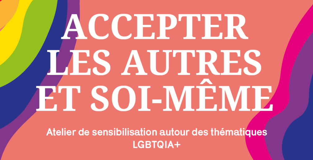ACCEPTER LES AUTRES ET SOI-MÊME - SENSIBILISATION LGBTQIA+